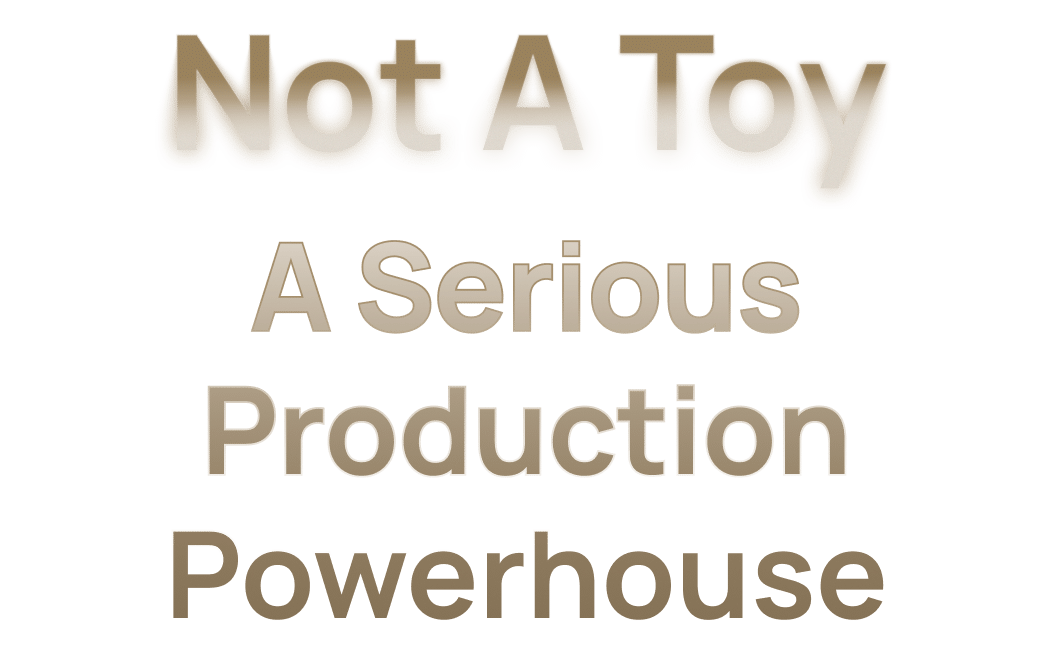 Not A Toy, A Serious Production Powerhouse