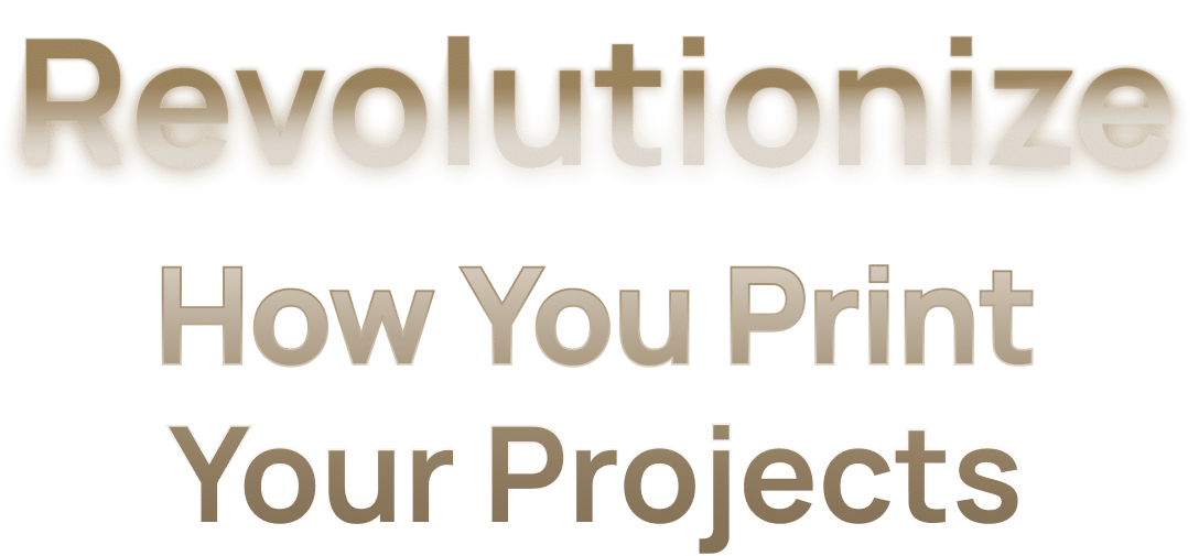 Revolutionize How You Print Your Projects